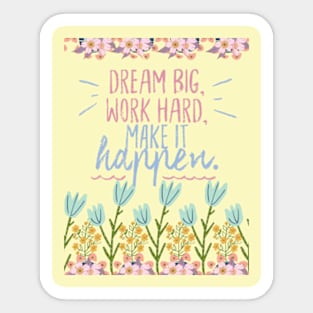 dream big and work hard Sticker